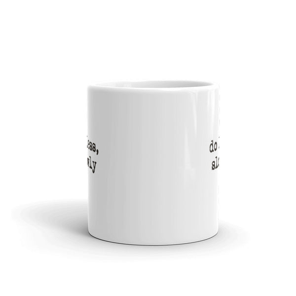 'Do less, slowly' White glossy mug