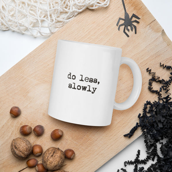 'Do less, slowly' White glossy mug