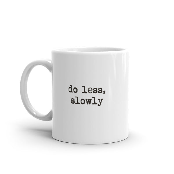 'Do less, slowly' White glossy mug