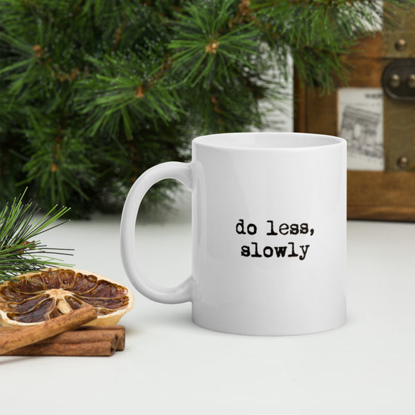 'Do less, slowly' White glossy mug