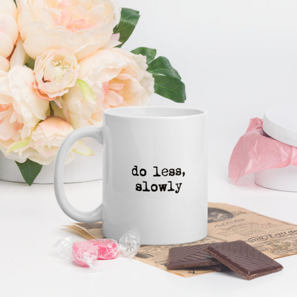 'Do less, slowly' White glossy mug