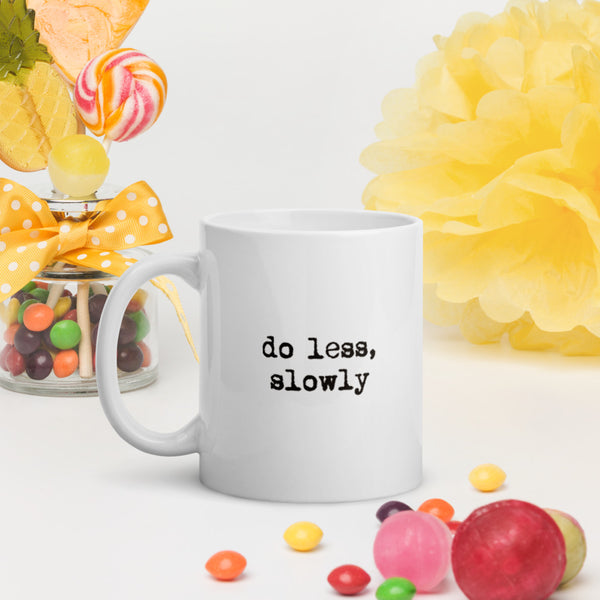 'Do less, slowly' White glossy mug