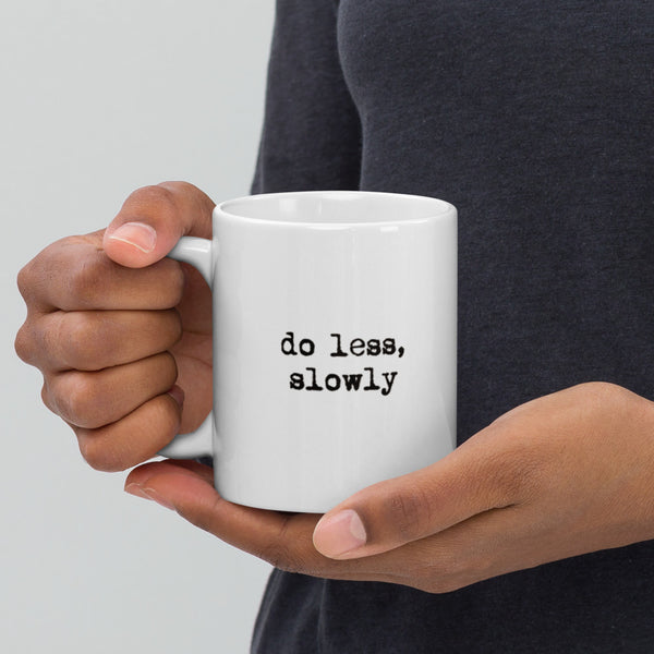 'Do less, slowly' White glossy mug