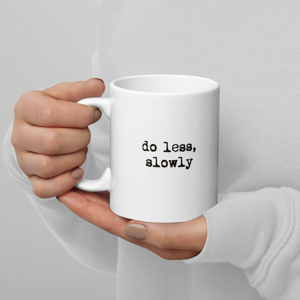 'Do less, slowly' White glossy mug