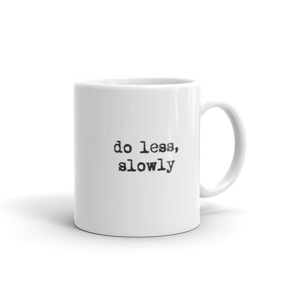 'Do less, slowly' White glossy mug