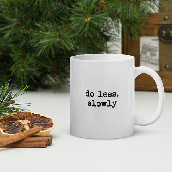 'Do less, slowly' White glossy mug