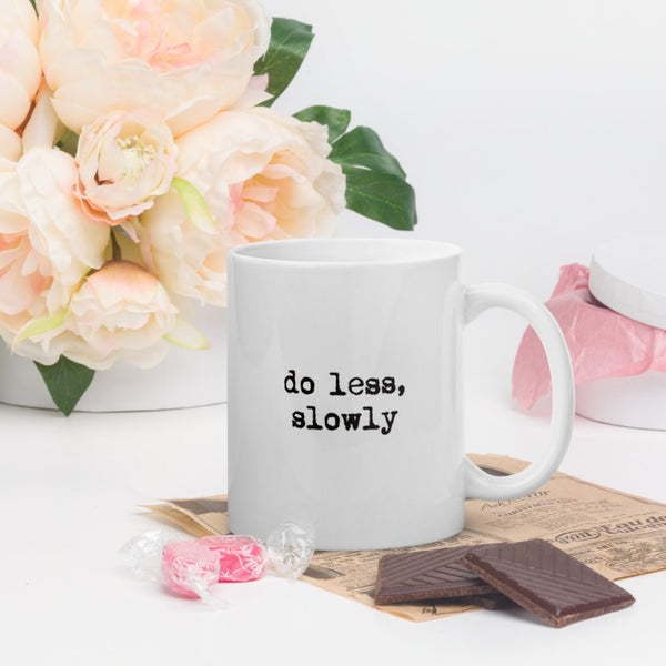 'Do less, slowly' White glossy mug