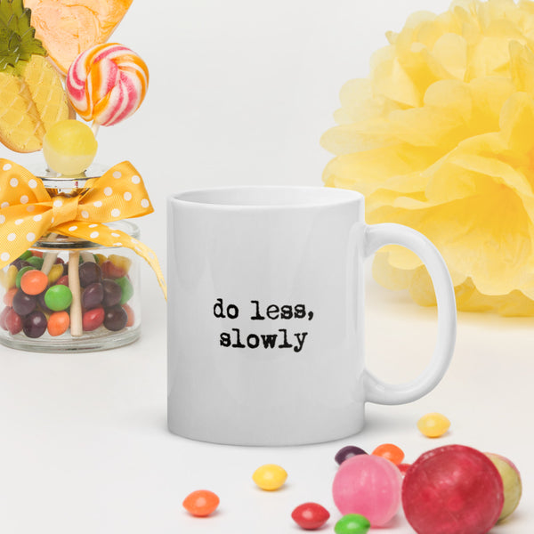 'Do less, slowly' White glossy mug