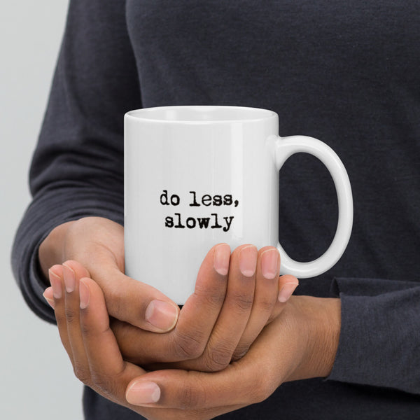 'Do less, slowly' White glossy mug