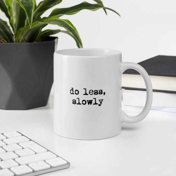 'Do less, slowly' White glossy mug