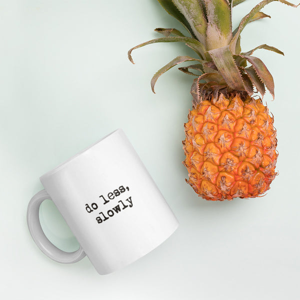 'Do less, slowly' White glossy mug