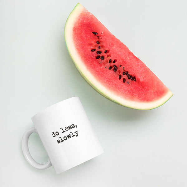 'Do less, slowly' White glossy mug