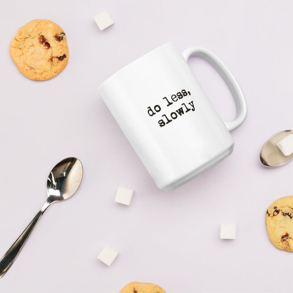 'Do less, slowly' White glossy mug