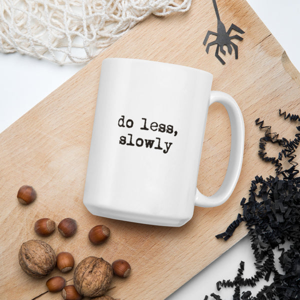 'Do less, slowly' White glossy mug