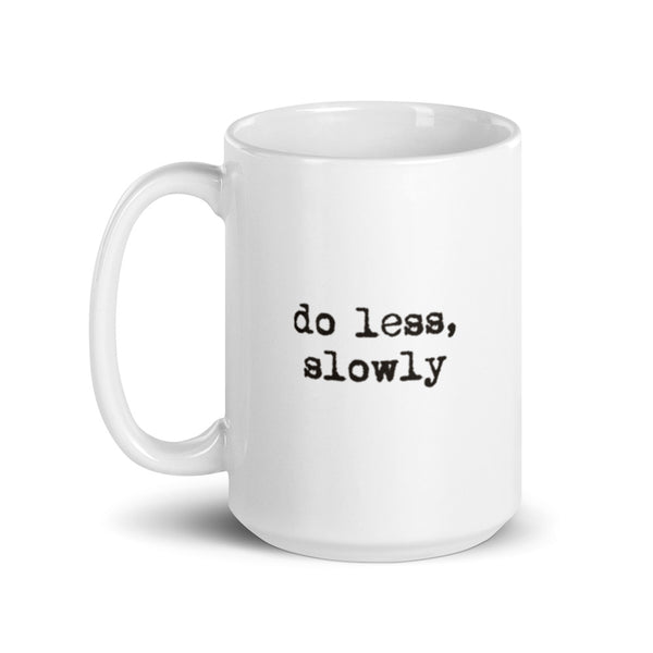 'Do less, slowly' White glossy mug