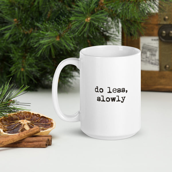 'Do less, slowly' White glossy mug