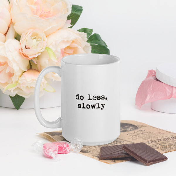 'Do less, slowly' White glossy mug