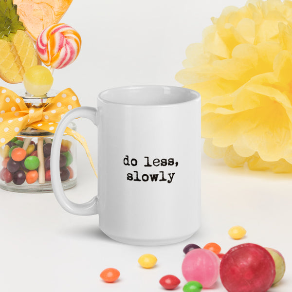 'Do less, slowly' White glossy mug