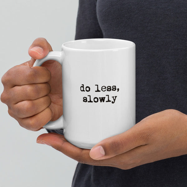 'Do less, slowly' White glossy mug