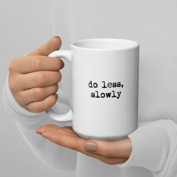 'Do less, slowly' White glossy mug