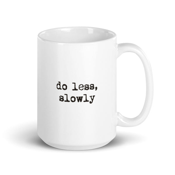 'Do less, slowly' White glossy mug