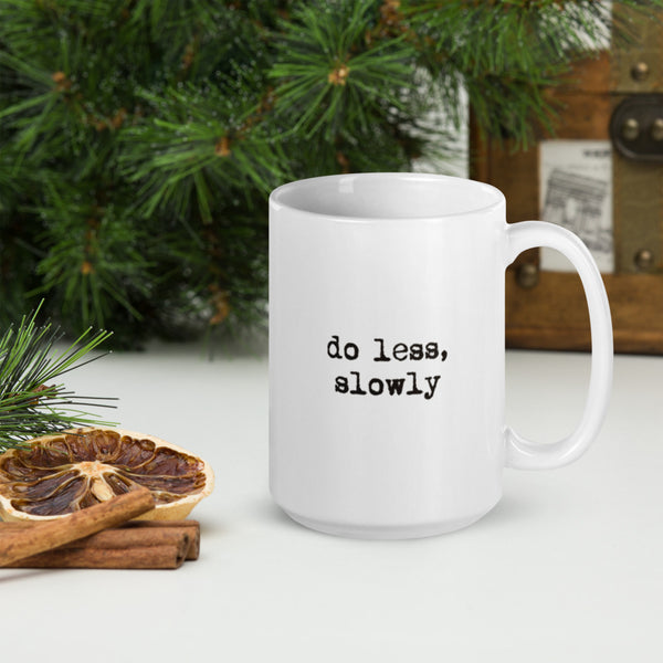 'Do less, slowly' White glossy mug