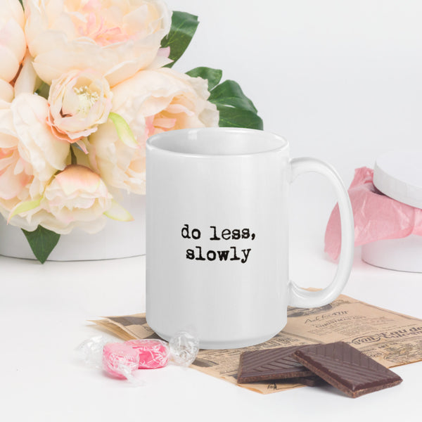 'Do less, slowly' White glossy mug