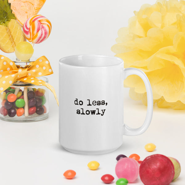 'Do less, slowly' White glossy mug