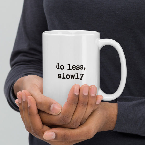 'Do less, slowly' White glossy mug