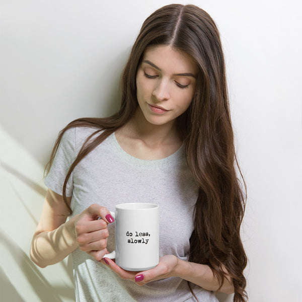 'Do less, slowly' White glossy mug