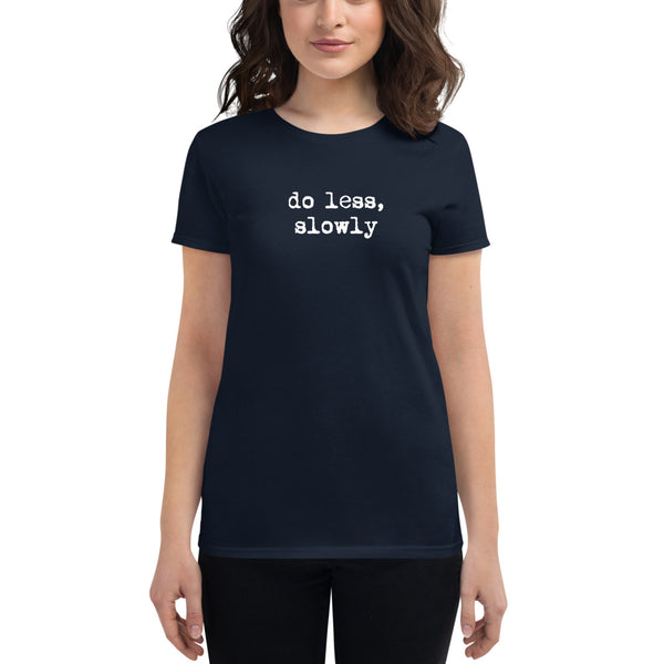 'Do Less, Slowly' Women's short sleeve t-shirt