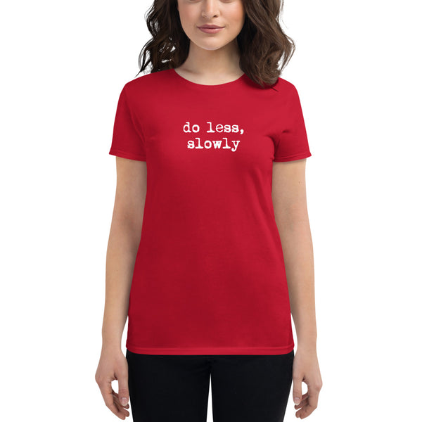 'Do Less, Slowly' Women's short sleeve t-shirt